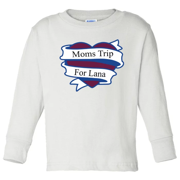 Moms Trip For Lana Toddler Long Sleeve Shirt