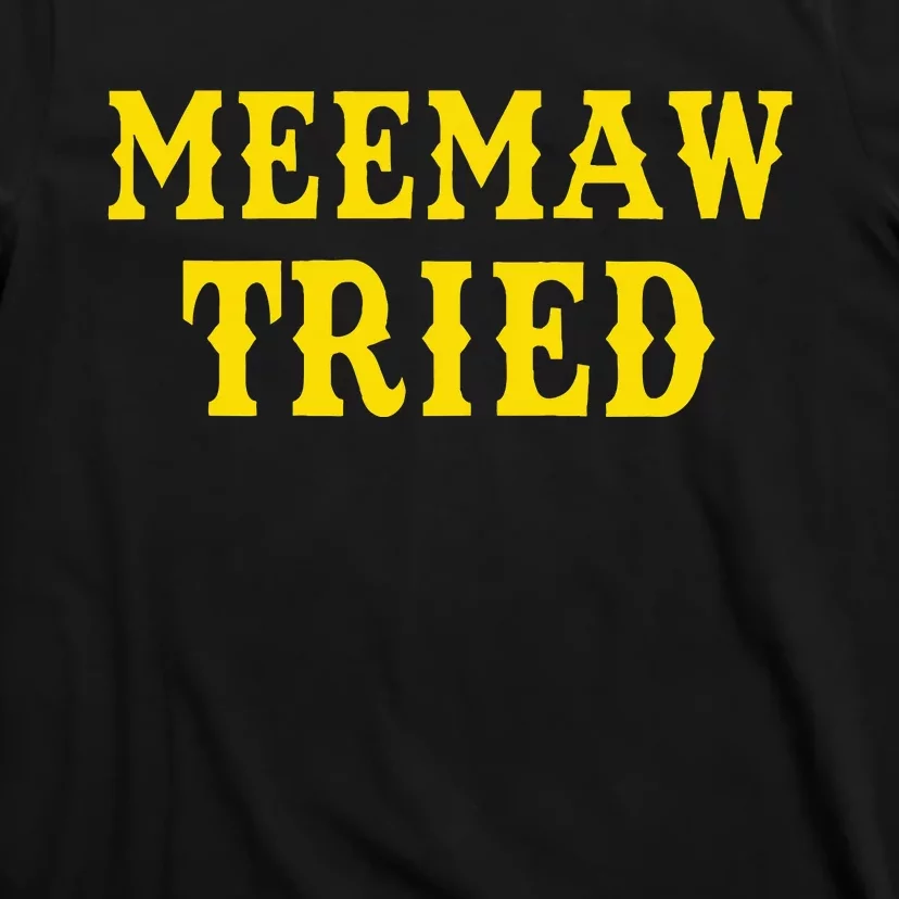 Meemaw Tried Funny T-Shirt