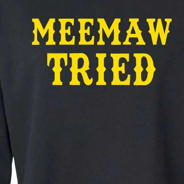 Meemaw Tried Funny Cropped Pullover Crew