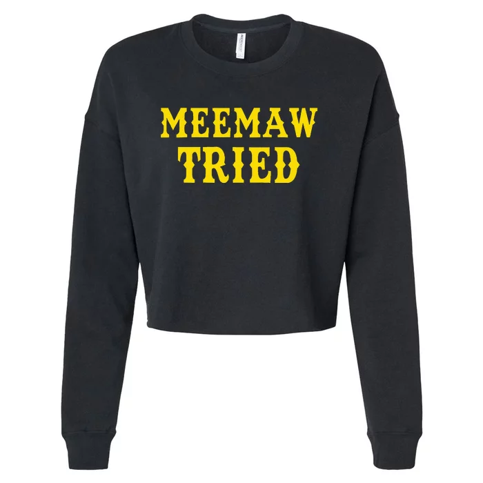 Meemaw Tried Funny Cropped Pullover Crew