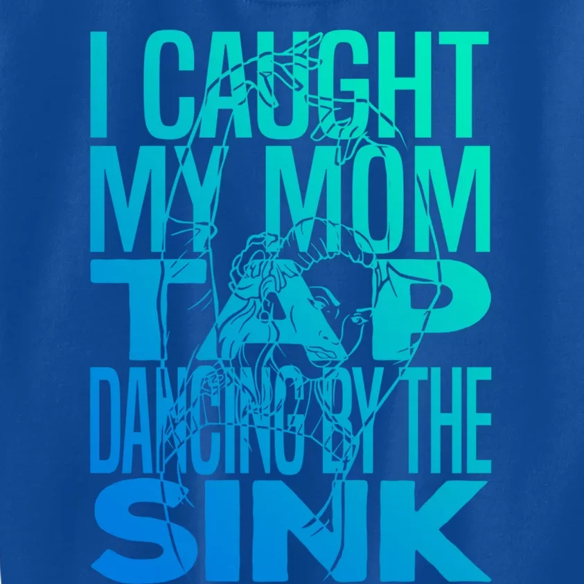 Mother Tap Funny Gift Mother's Day Mommy Dance Mom Cute Gift Kids Sweatshirt