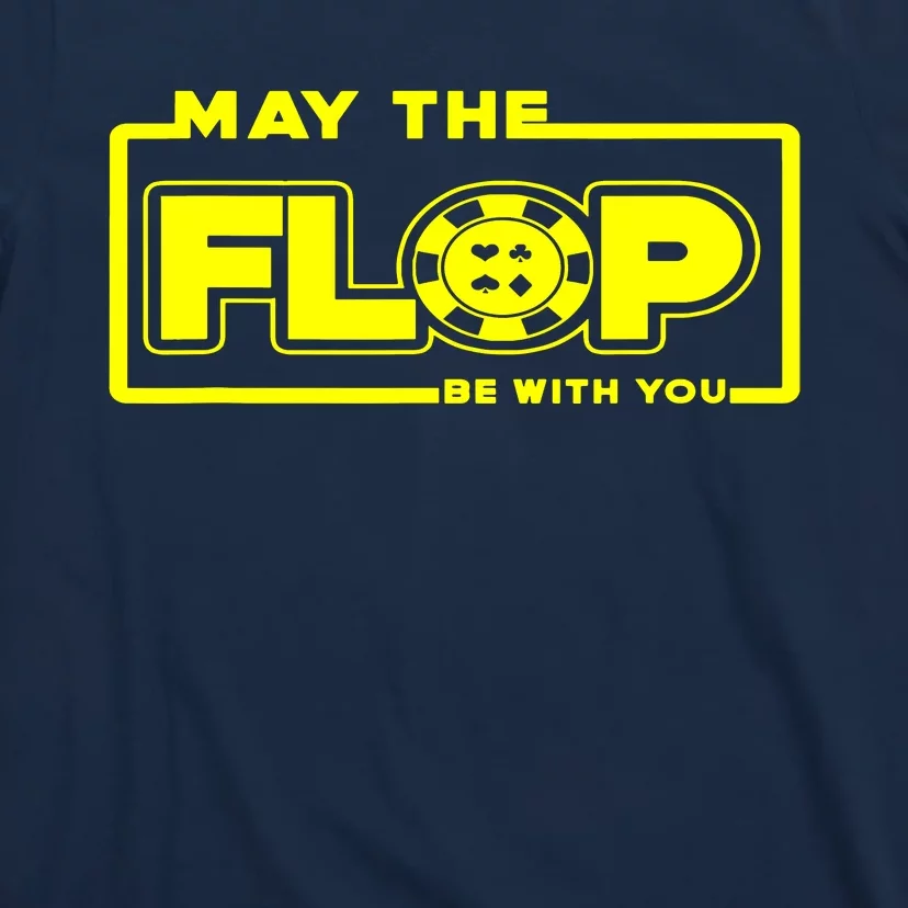 May The Flop Be With You Funny Holdem Poker Card Player Gift T-Shirt