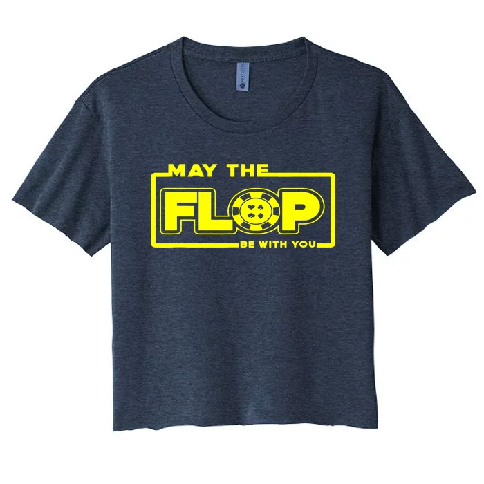 May The Flop Be With You Funny Holdem Poker Card Player Gift Women's Crop Top Tee