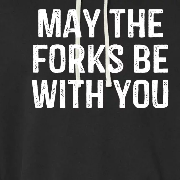 May The Forks Be With You Funny Thanksgiving Garment-Dyed Fleece Hoodie