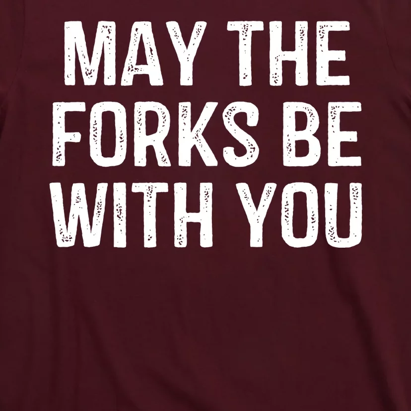 May The Forks Be With You Funny Thanksgiving T-Shirt