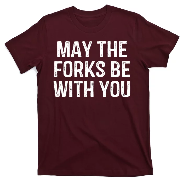 May The Forks Be With You Funny Thanksgiving T-Shirt