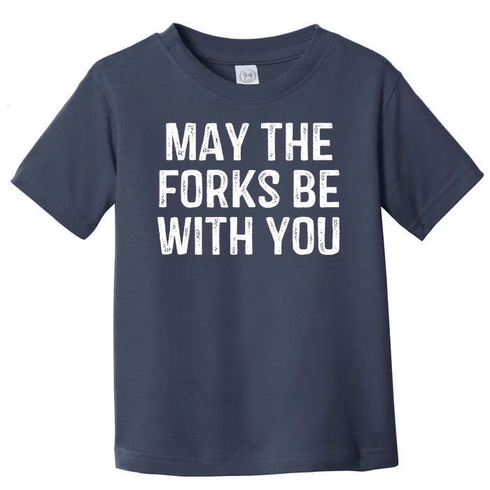 May The Forks Be With You Funny Thanksgiving Toddler T-Shirt