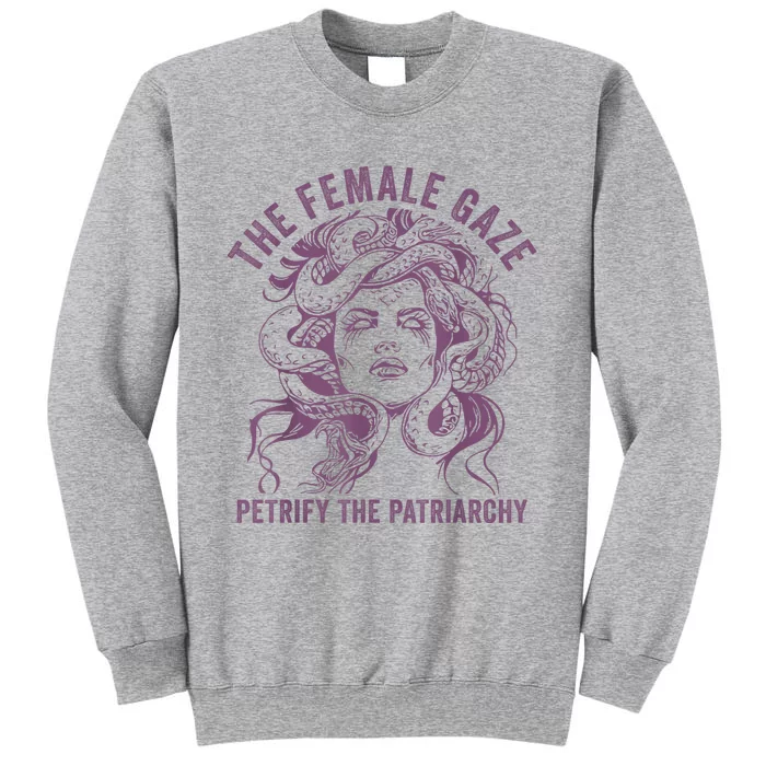 Medusa The Female Gaze Petrify The Patriarchy Tall Sweatshirt