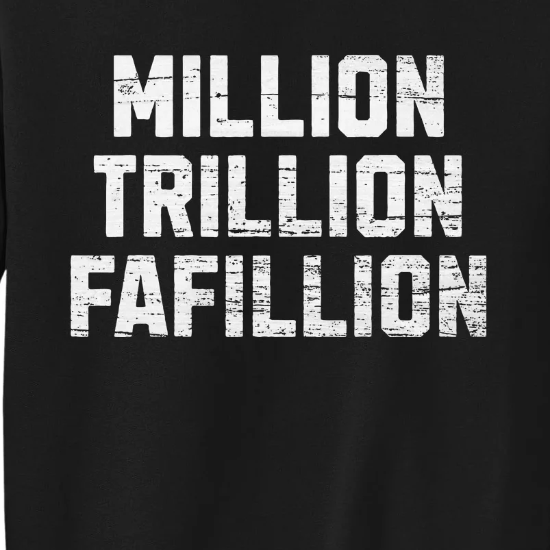 Million Trillions Fafillion Tall Sweatshirt