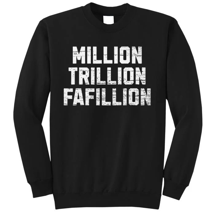 Million Trillions Fafillion Tall Sweatshirt