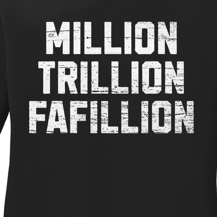 Million Trillions Fafillion Ladies Long Sleeve Shirt