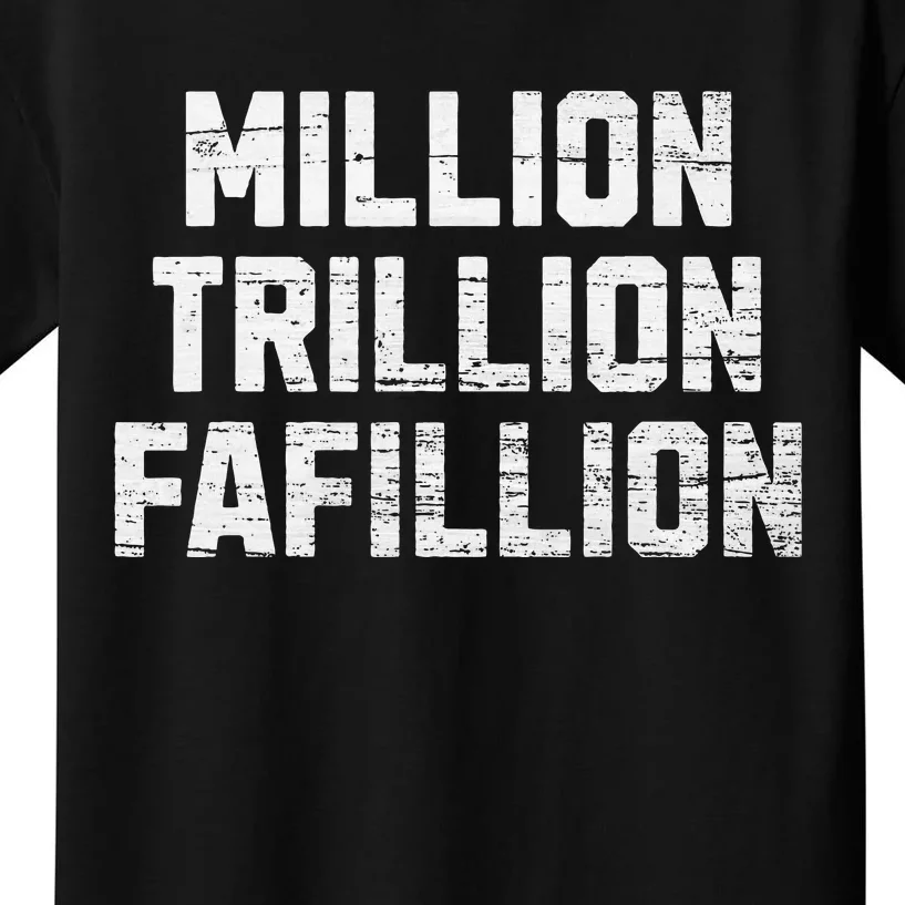 Million Trillions Fafillion Kids T-Shirt