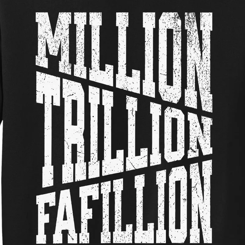 Million Trillions Fafillion Tall Sweatshirt