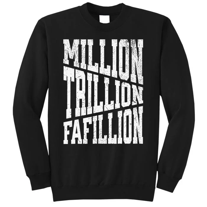 Million Trillions Fafillion Tall Sweatshirt