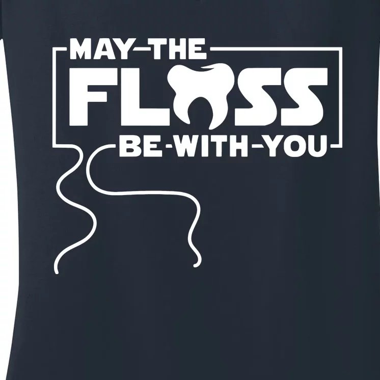 May The Floss Be With You Dentist Dentistry Dental Women's V-Neck T-Shirt