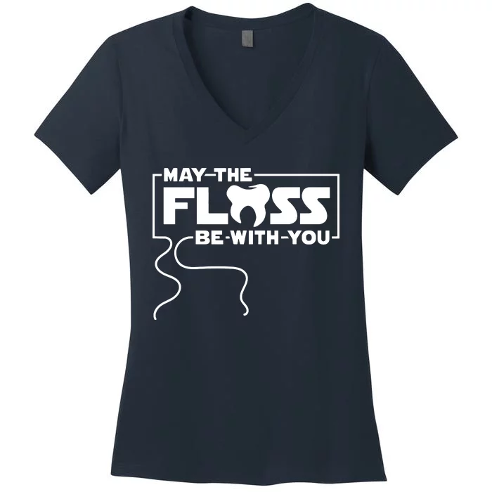 May The Floss Be With You Dentist Dentistry Dental Women's V-Neck T-Shirt