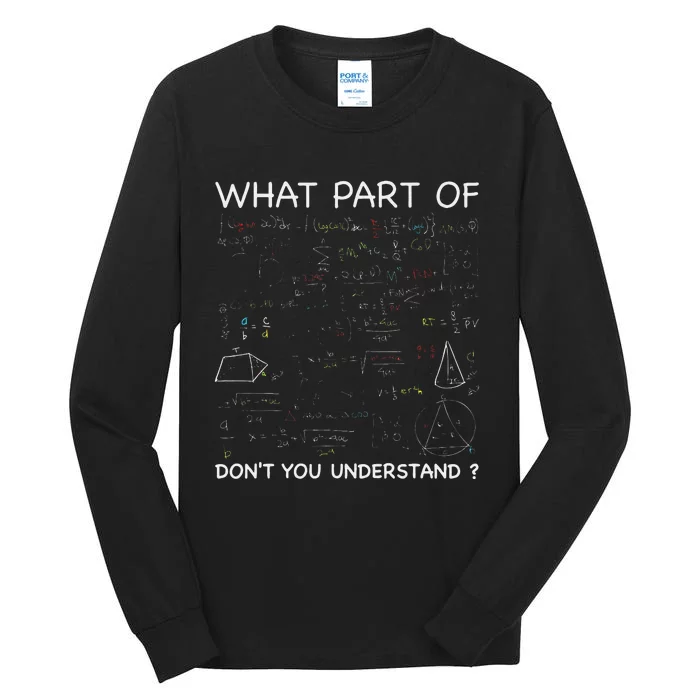 Math Teacher Funny What Part Of Don't You Understand Tall Long Sleeve T-Shirt