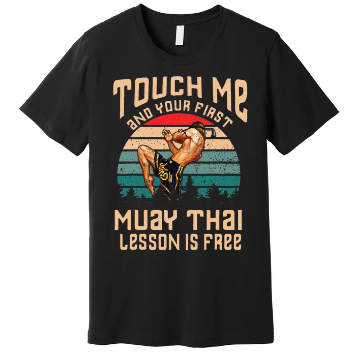 Muay Thai Funny Quote Kickboxing Thailand Boxing Premium T-Shirt