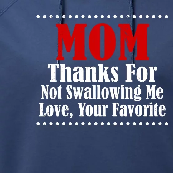 Mom Thanks For Not Swallowing Me Love Your Favorite Performance Fleece Hoodie