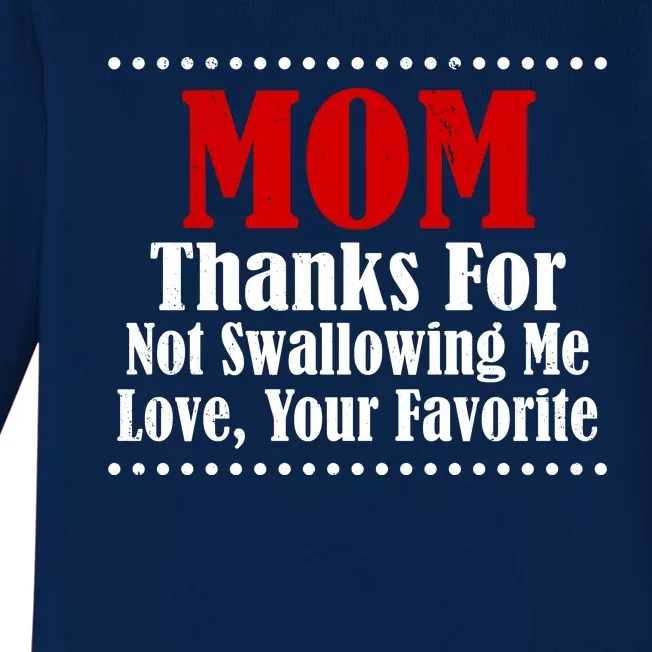 Mom Thanks For Not Swallowing Me Love Your Favorite Baby Long Sleeve Bodysuit