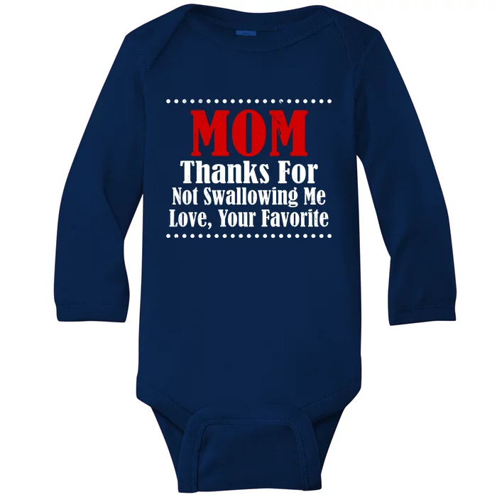 Mom Thanks For Not Swallowing Me Love Your Favorite Baby Long Sleeve Bodysuit