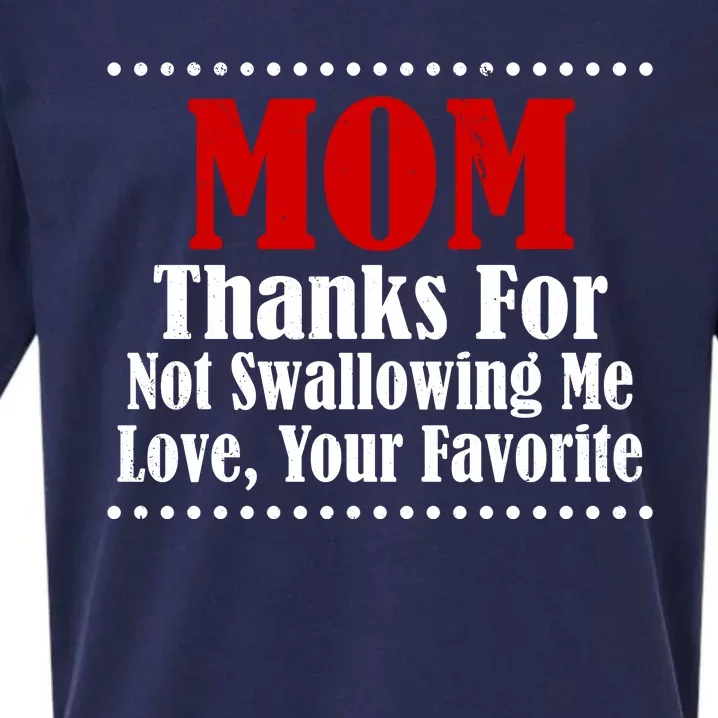 Mom Thanks For Not Swallowing Me Love Your Favorite Sueded Cloud Jersey T-Shirt