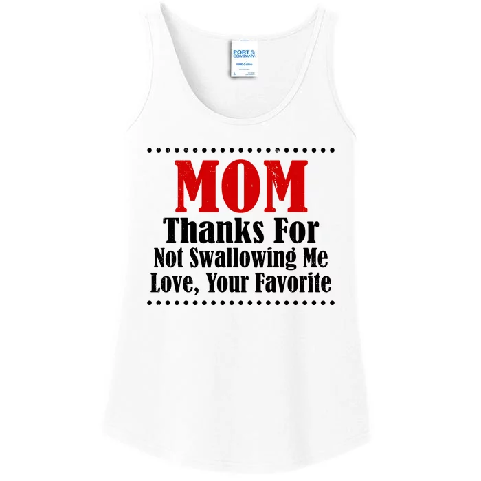 Mom Thanks For Not Swallowing Me Love Your Favorite Ladies Essential Tank