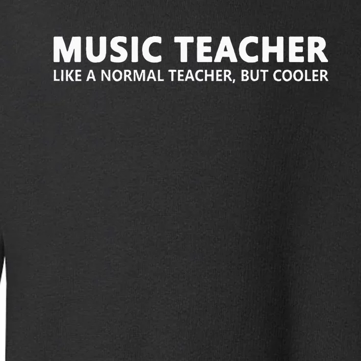 Music Teacher Funny Music Teacher Toddler Sweatshirt