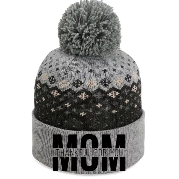 Mom Thankful For You Mothers Day The Baniff Cuffed Pom Beanie