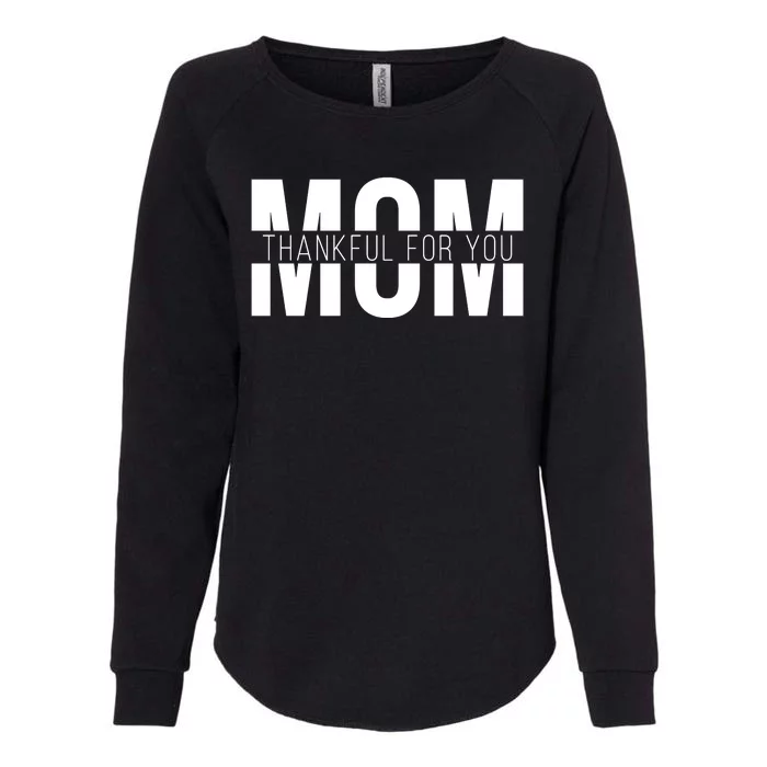 Mom Thankful For You Mothers Day Womens California Wash Sweatshirt