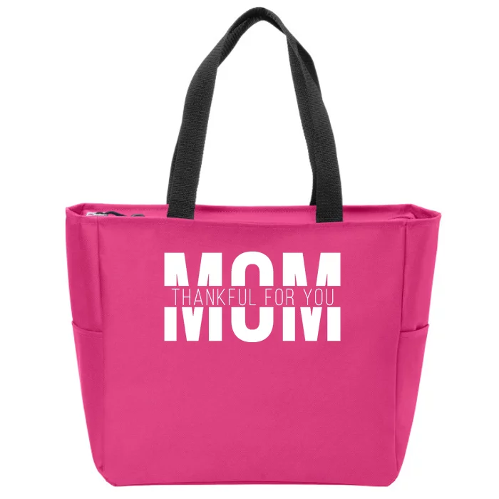 Mom Thankful For You Mothers Day Zip Tote Bag