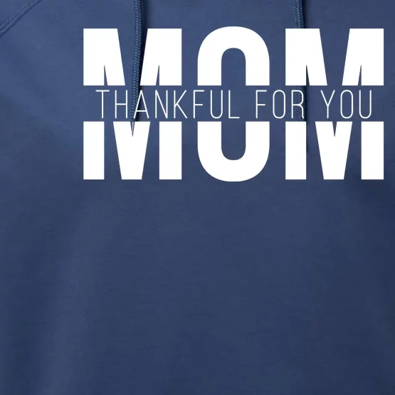 Mom Thankful For You Mothers Day Performance Fleece Hoodie