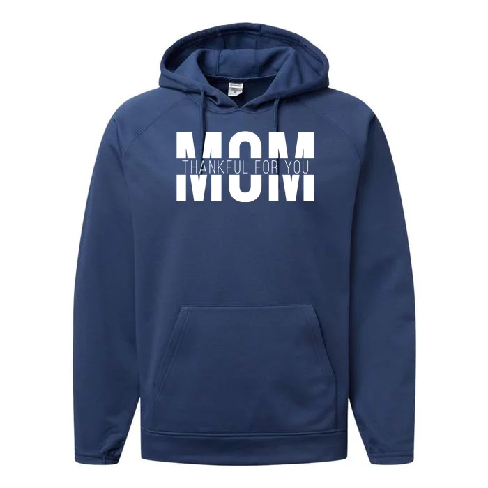 Mom Thankful For You Mothers Day Performance Fleece Hoodie