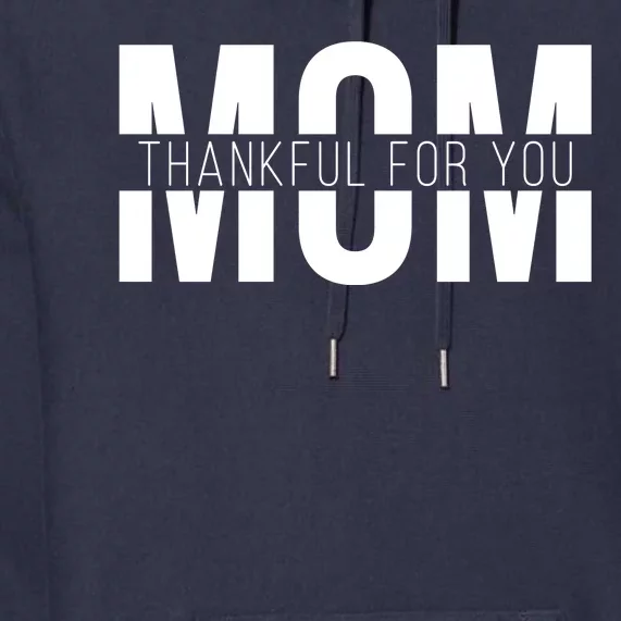 Mom Thankful For You Mothers Day Premium Hoodie