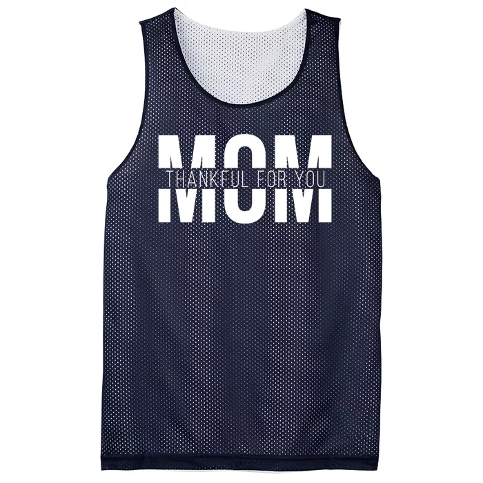 Mom Thankful For You Mothers Day Mesh Reversible Basketball Jersey Tank