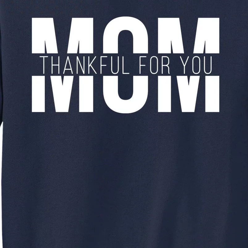 Mom Thankful For You Mothers Day Tall Sweatshirt