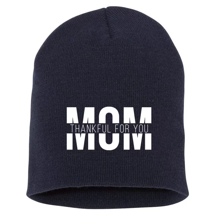 Mom Thankful For You Mothers Day Short Acrylic Beanie