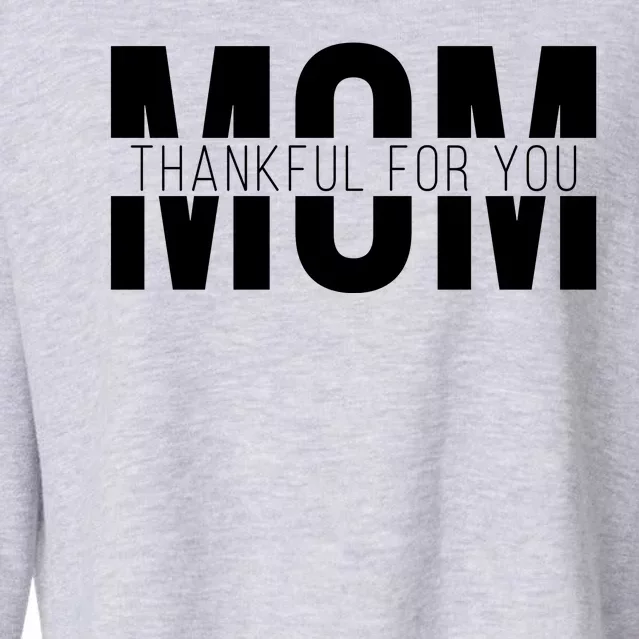 Mom Thankful For You Mothers Day Cropped Pullover Crew