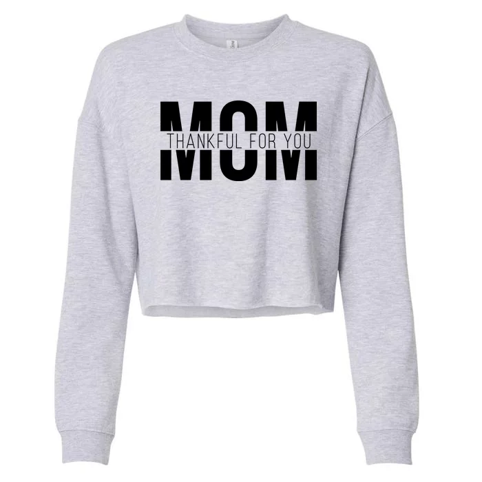 Mom Thankful For You Mothers Day Cropped Pullover Crew