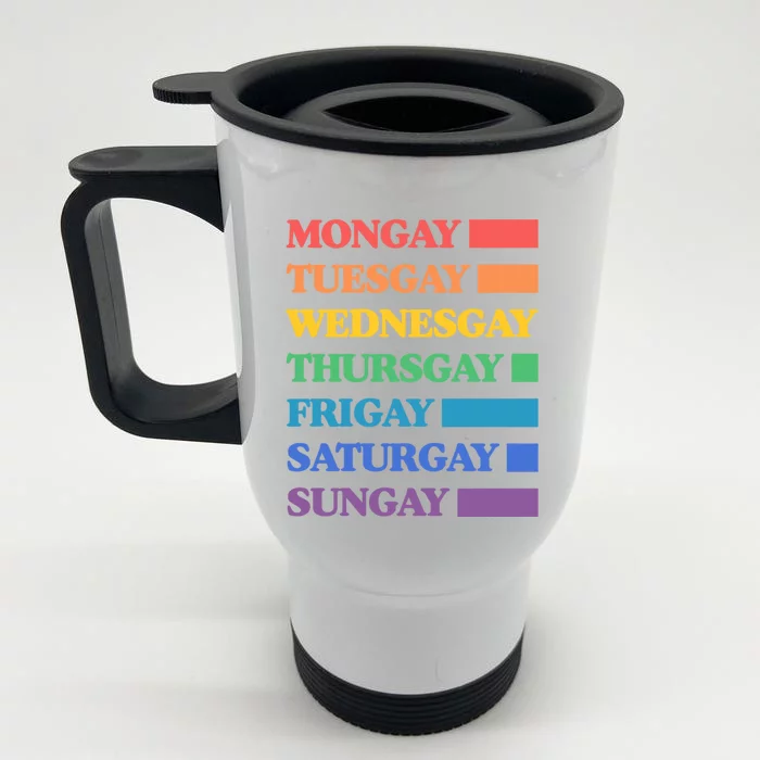 Mongay Through Frigay Gay Agenda Pride Flag Days Of The Week Cute Gift Front & Back Stainless Steel Travel Mug