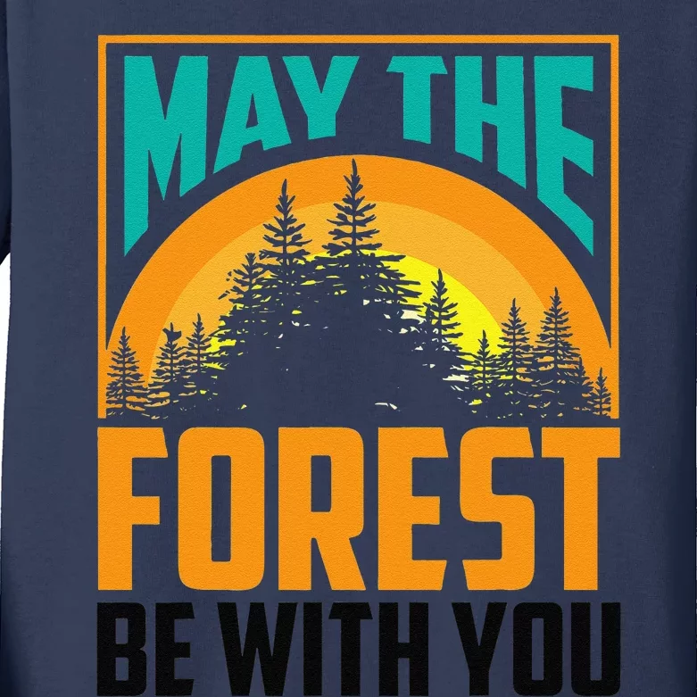 May The Forest Be With You Nature Lovers Funny Gift Kids Long Sleeve Shirt