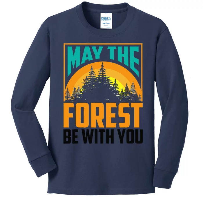 May The Forest Be With You Nature Lovers Funny Gift Kids Long Sleeve Shirt