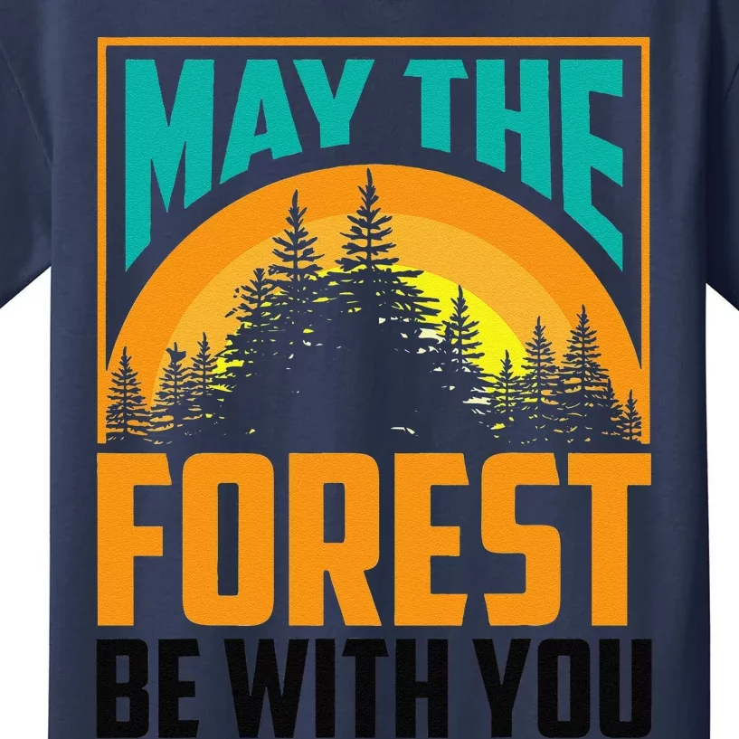 May The Forest Be With You Nature Lovers Funny Gift Kids T-Shirt