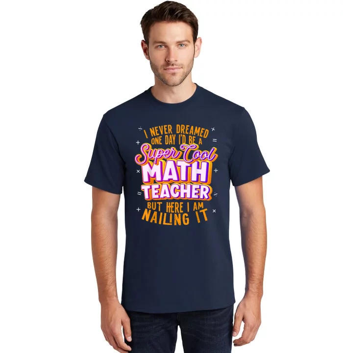 Math Teacher Funny Math Tee Math Lover Tall T-Shirt