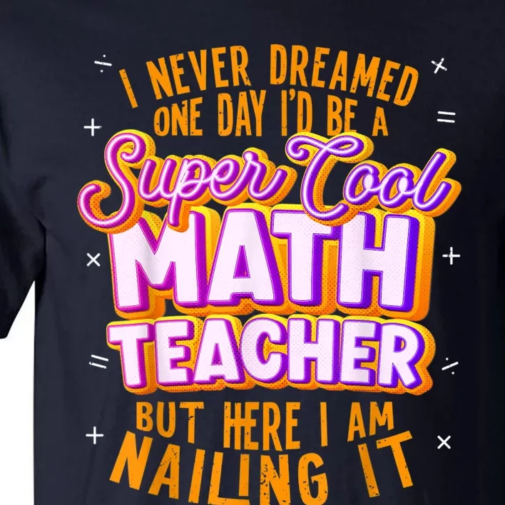 Math Teacher Funny Math Tee Math Lover Tall T-Shirt