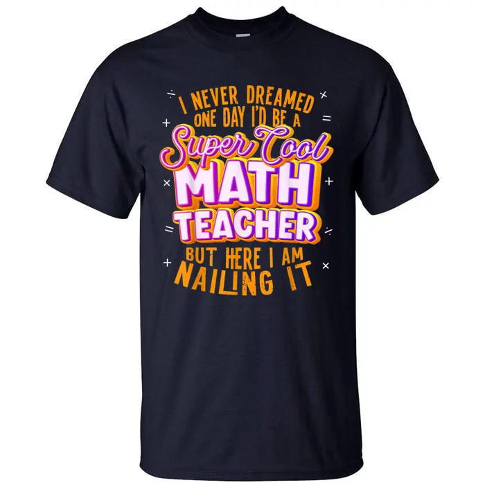 Math Teacher Funny Math Tee Math Lover Tall T-Shirt