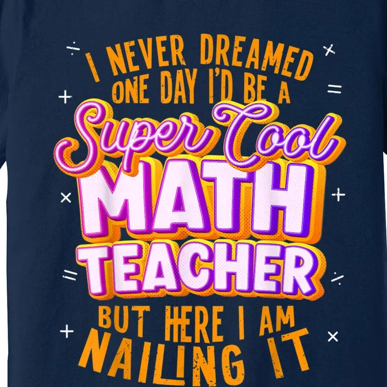 Math Teacher Funny Math Tee Math Lover Premium T-Shirt