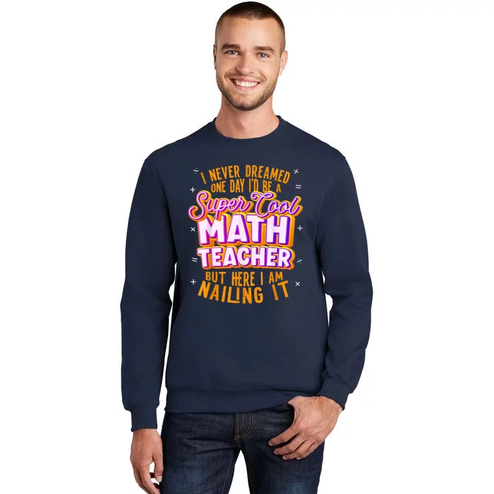 Math Teacher Funny Math Tee Math Lover Tall Sweatshirt