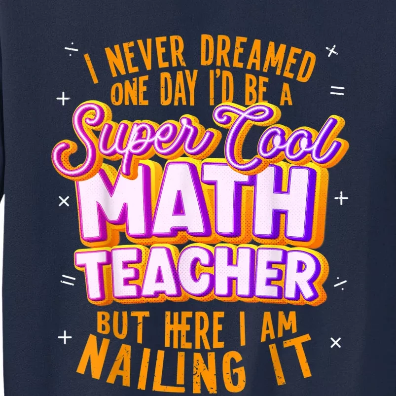 Math Teacher Funny Math Tee Math Lover Tall Sweatshirt