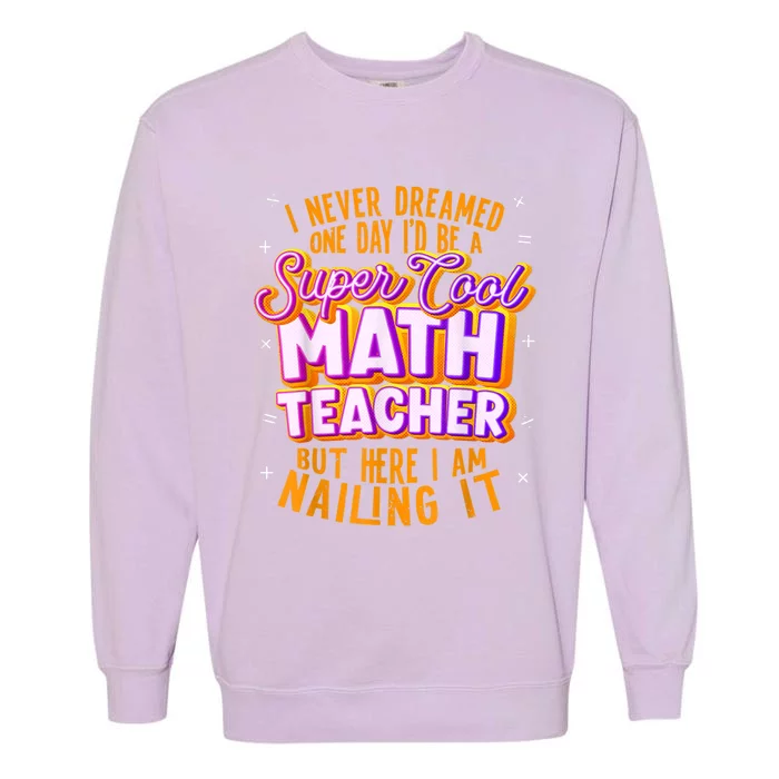 Math Teacher Funny Math Tee Math Lover Garment-Dyed Sweatshirt